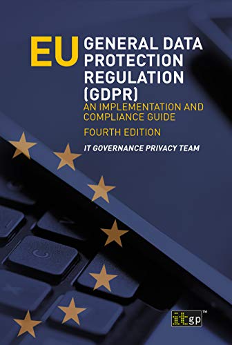 EU General Data Protection Regulation (GDPR) An Implementation and Compliance Guide