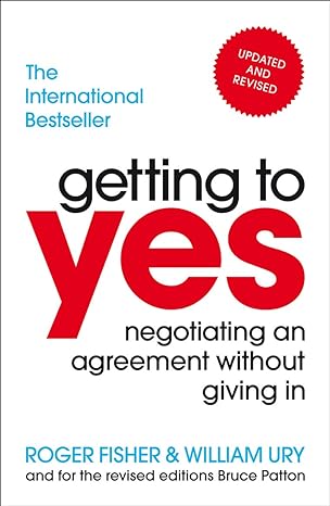 Getting to Yes: Negotiating Agreement Without Giving In