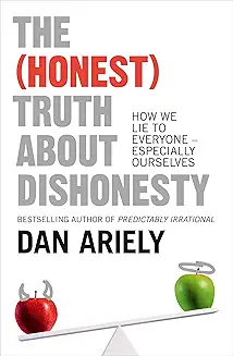 The Honest Truth About Dishonesty: How We Lie to Everyone—Especially Ourselves