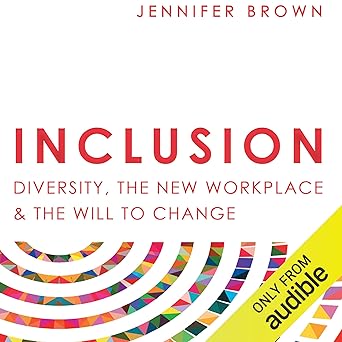 Inclusion: Diversity, The New Workplace & The Will To Change